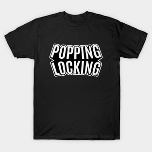 Popping and Locking - Breakdance -  B-Boys and B-Girls T-Shirt